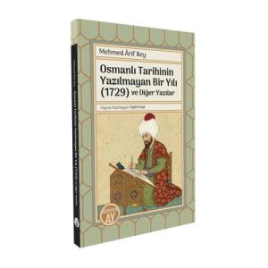 Osmanlı Tarihinin Yazılmayan Bir Yılı (1729) ve Diğer Yazılar Osmanlı Tarihinin Yazılmayan Bir Yılı (1729) ve Diğer Yazılar