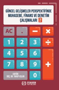 Güncel Gelişmeler Perspektifinde Muhasebe, Finans ve Denetim Çalışmaları 2