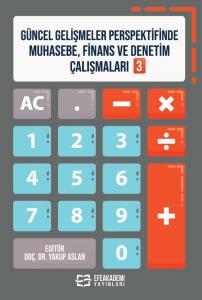 Güncel Gelişmeler Perspektifinde Muhasebe, Finans ve Denetim Çalışmaları 3