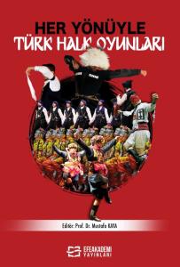 HER YÖNÜYLE TÜRK HALK OYUNLARI HER YÖNÜYLE TÜRK HALK OYUNLARI