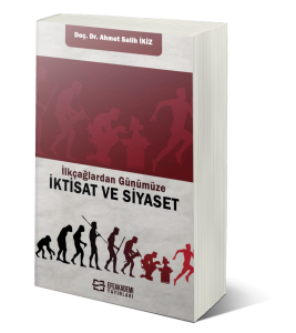 İlkçağlardan Günümüze iktisat ve Siyaset İlkçağlardan Günümüze iktisat ve Siyaset