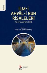 Dosyayı görüntüleyin İlm-i Ahvâl-i Ruh Risaleleri: Yeni Felsefeye Giriş