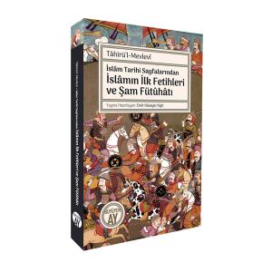İslâm Tarihi Sayfalarından İslâmın İlk Fetihleri ve Şam Fütûhâtı İslâm Tarihi Sayfalarından İslâmın İlk Fetihleri ve Şam Fütûhâtı