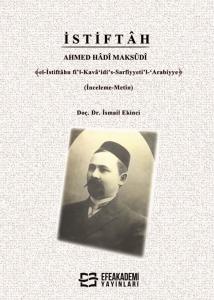 İSTİFTÂH AHMED HÂDÎ MAKSÛDÎ ﴾el-İstiftâhu fi'l-Kavâ‘idi's-Sarfiyyeti'l-‘Arabiyye﴿ (İnceleme-Metin) İSTİFTÂH AHMED HÂDÎ MAKSÛDÎ ﴾el-İstiftâhu fi'l-Kavâ‘idi's-Sarfiyyeti'l-‘Arabiyye﴿ (İnceleme-Metin)