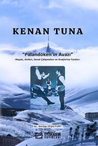 KENAN TUNA “Palandöken'in Avazı” -Hayatı, Anıları, Sanat Çalışmaları ve Araştırma Yazıları-