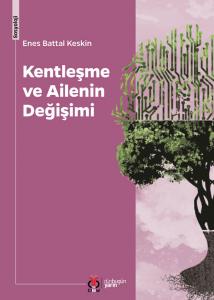 Kentleşme ve Ailenin Değişimi Kentleşme ve Ailenin Değişimi