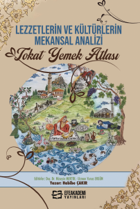 Lezzetlerin ve Kültürlerin Mekansal Analizi TOKAT YEMEK ATLASI