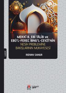 Mekkî b. Ebi Tâlib ve Ebû'l-Ferec İbnu'l-Cevzî'nin Nesih Problemine Bakışının Mukayesesi