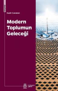 Modern Toplumun Geleceği Modern Toplumun Geleceği