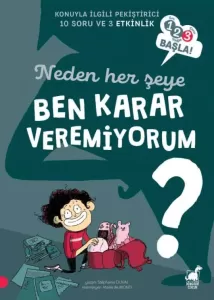 Neden Her Şeye Ben Karar Veremiyorum?