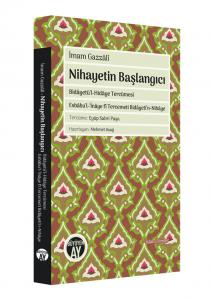 Nihayetin Başlangıcı / Bidâyetü'l-Hidâye Tercümesi Nihayetin Başlangıcı / Bidâyetü'l-Hidâye Tercümesi