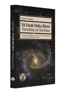 ‘Ol Dedi Oldu Âlem' Yaratılış ve Sonrası ‘Ol Dedi Oldu Âlem' Yaratılış ve Sonrası