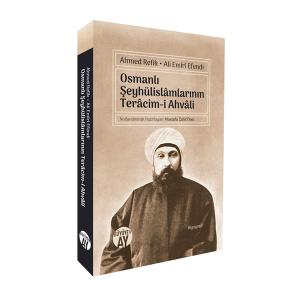 Osmanlı Şeyhülislâmlarının Terâcim-i Ahvâli Osmanlı Şeyhülislâmlarının Terâcim-i Ahvâli