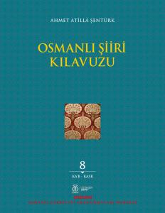 Osmanlı Şiiri Kılavuzu, 8. Cilt Osmanlı Şiiri Kılavuzu, 8. Cilt