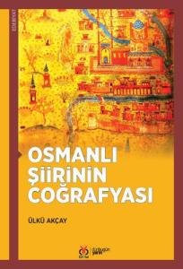 Osmanlı Şiirinin Coğrafyası Osmanlı Şiirinin Coğrafyası