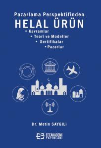 Pazarlama Perspektifinden HELAL ÜRÜN • Kavramlar • Teori ve Modeller • Sertifikalar • Pazarlar Pazarlama Perspektifinden HELAL ÜRÜN • Kavramlar • Teori ve Modeller • Sertifikalar • Pazarlar
