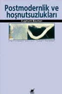 Postmodernlik ve Hoşnutsuzlukları Postmodernlik ve Hoşnutsuzlukları