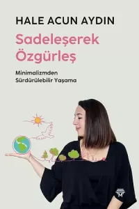 Sadeleşerek Özgürleş Sadeleşerek Özgürleş