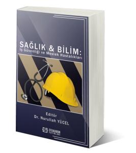 Sağlık & Bilim: İş Güvenliği Ve Meslek Hastalıkları Sağlık & Bilim: İş Güvenliği Ve Meslek Hastalıkları