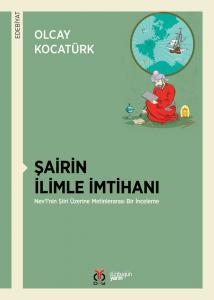 Şairin İlimle İmtihanı / Nev'i'nin Şiiri Üzerine Metinlerarası Bir İnceleme Şairin İlimle İmtihanı / Nev'i'nin Şiiri Üzerine Metinlerarası Bir İnceleme