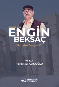 Sanatın Duayeni: Prof. Dr. Engin BEKSAÇ Sanatın Duayeni: Prof. Dr. Engin BEKSAÇ