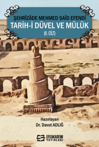 Şehrîzâde Mehmed Saîd Efendi Tarih-i Düvel ve Mülük (II. Cilt) Şehrîzâde Mehmed Saîd Efendi Tarih-i Düvel ve Mülük (II. Cilt)
