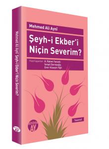 Şeyh-i Ekber'i Niçin Severim? Şeyh-i Ekber'i Niçin Severim?