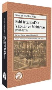 Eski İstanbul’da Yapılar ve Mekânlar (1931-1973) Eski İstanbul’da Yapılar ve Mekânlar (1931-1973)