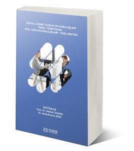 Sosyal Hizmet Kurum ve Kuruluşları Yerel Yönetimler - Sivil Toplum Kuruluşları - Özel Sektör