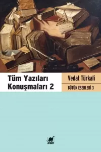 Tüm Yazıları Konuşmaları 2 Tüm Yazıları Konuşmaları 2