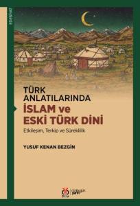 Türk Anlatılarında İslam ve Eski Türk Dini