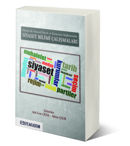 Türkiye'de Siyasal Hayat ve Kurumlar Bağlamında Siyaset Bilimi Çalışmaları Türkiye'de Siyasal Hayat ve Kurumlar Bağlamında Siyaset Bilimi Çalışmaları