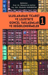 Uluslararası Ticaret ve Lojistikte Güncel Yaklaşımlar ve Değerlendirmeler 1