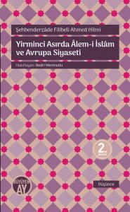 Yirminci Asırda Âlem-i İslâm ve Avrupa Siyaseti Yirminci Asırda Âlem-i İslâm ve Avrupa Siyaseti
