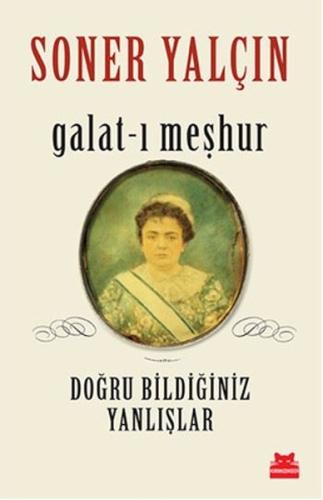 Galat-ı Meşhur - Doğru Bildiğiniz Yanlışlar Soner Yalçın
