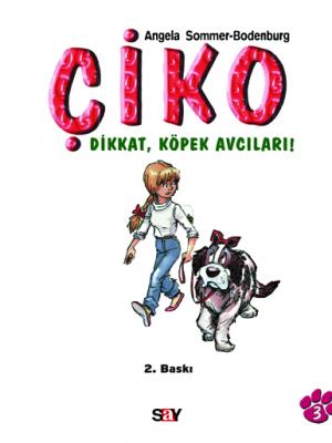 Çiko 3: Dikkat, Köpek Avcıları A.Sommer-Bodenburg