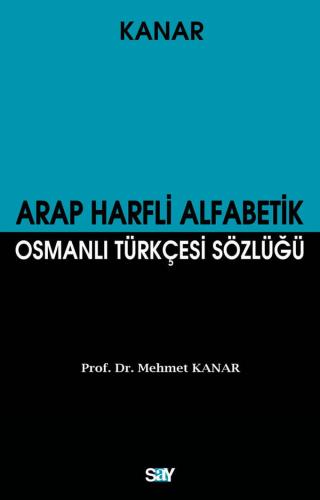 Arap Harfli Alfabetik Osmanlı Türkçesi Sözlüğü (Orta Boy) Mehmet Kanar