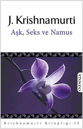 Krishnamurti Kitaplığı – 12 / Aşk Seks ve Namus
