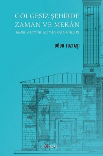 Gölgesiz Şehirde Zaman ve Mekan Uğur Tuztaşı