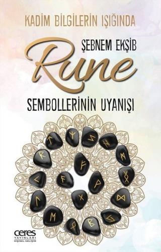 Rune Sembollerinin Uyanışı - Kadim Bilgilerin Işığında Şebnem Ekşib