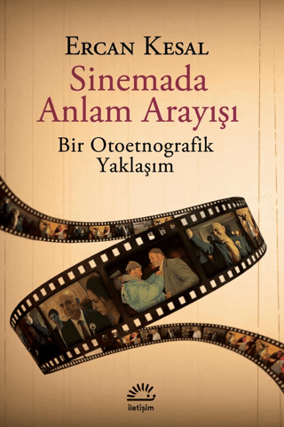 Sinemada Anlam Arayışı - Bir Otoetnografik Yaklaşım Ercan Kesal