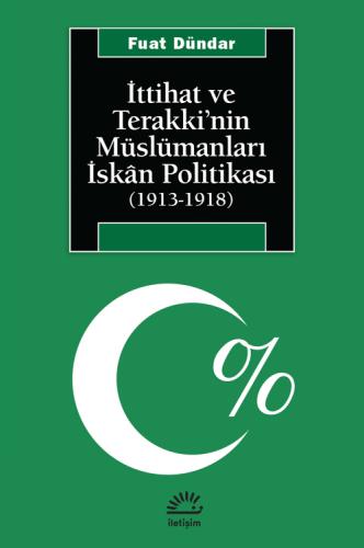 İttihat ve Terakki'nin Müslümanları İskân Politikası (1913-1918) Fuat 
