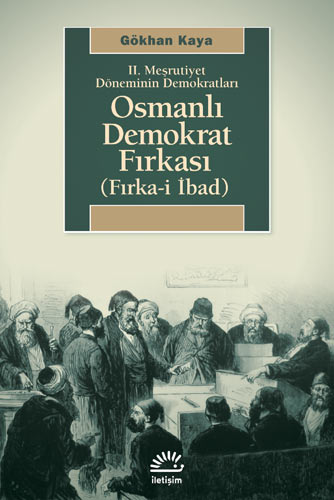Osmanlı Demokrat Fırkası (Fırka-i İbad) Gökhan Kaya