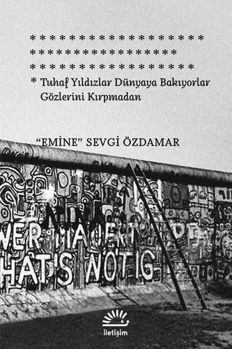 Tuhaf Yıldızlar Dünyaya Bakıyorlar Gözlerini Kırpmadan Emine Sevgi Özd