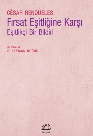 Fırsat Eşitliğine Karşı - Eşitlikçi Bir Bildiri