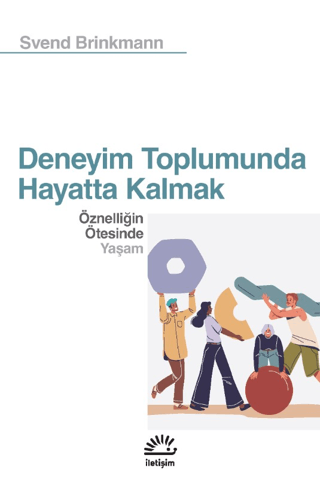 Deneyim Toplumunda Hayatta Kalmak Svend Brinkmann