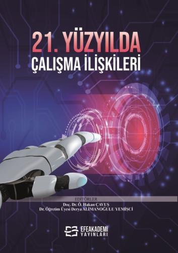 21. YÜZYILDA ÇALIŞMA İLİŞKİLERİ Özgür Hakan ÇAVUŞ