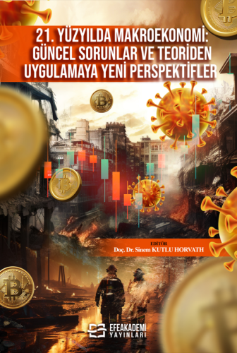 21. Yüzyılda Makroekonomi: Güncel Sorunlar ve Teoriden Uygulamaya Yeni
