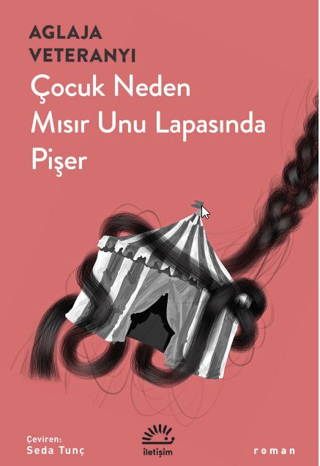Çocuk Neden Mısır Unu Lapasında Pişer Aglaja Veteranyi
