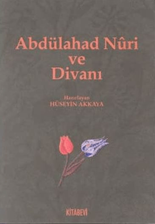 Abdülahad Nuri Ve Divanı Hüseyin Akkaya
